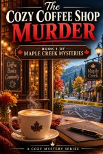 The Cozy Coffee Shop Murder - Book 1 of Maple Creek Mysteries