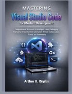 Mastering Visual Studio Code for Modern Development