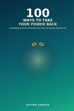 100 WAYS TO TAKE YOUR POWER BACK