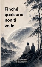 Finché qualcuno non ti vede