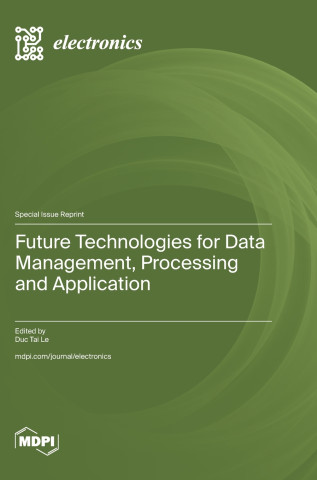 Future Technologies for Data Management, Processing and Application