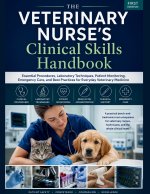 THE VETERINARY NURSE'S Clinical Skills Handbook