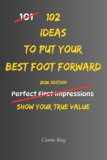 102 Ideas To Put Your Best Foot Forward