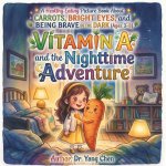 A Healthy Eating Picture Book About Carrots, Bright Eyes, and Being Brave in the Dark