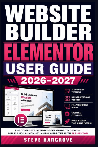 WEBSITE BUILDER ELEMENTOR USER GUIDE 2026-2027