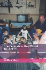 The Generation They Would Not Let In