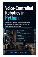 Voice-Controlled Robotics in Python