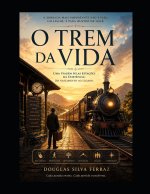 O Trem da Vida Uma Viagem pelas Estações da Existência