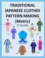 TRADITIONAL JAPANESE CLOTHES PATTERN MAKING (Metric)