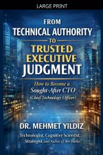From Technical Authority to Trusted Executive Judgment