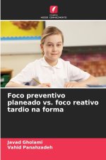 Foco preventivo planeado vs. foco reativo tardio na forma