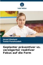 Geplanter präventiver vs. verzögerter reaktiver Fokus auf die Form