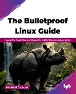 The Bulletproof Linux Guide