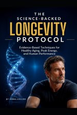 THE SCIENCE-BACKED LONGEVITY PROTOCOL