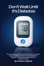 DON'T WAIT UNTIL IT'S DIABETES