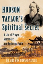 Hudson Taylor's Spiritual Secret
