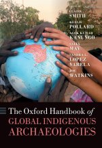 The Oxford Handbook of Global Indigenous Archaeologies