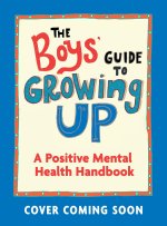 The Boys' Guide to Growing Up: A Positive Mental Health Guide