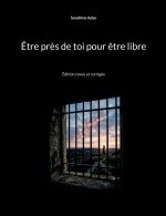 Être près de toi pour être libre