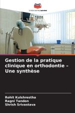 Gestion de la pratique clinique en orthodontie - Une synthèse