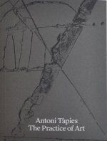 Antoni Tapies. The Practice of Art