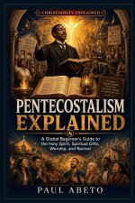 Pentecostalism Explained
