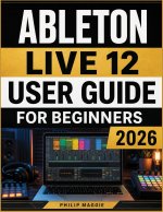 Ableton live 12 user guide for beginners 2026