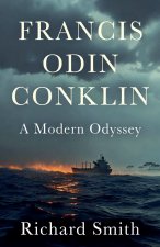 Francis Odin Conklin A Modern Odyssey