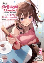 My Girlfriend Cheated on Me, and Now My Flirty Underclassman Won't Leave Me Alone (Light Novel) Vol. 4