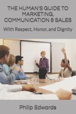 THE HUMAN'S GUIDE TO MARKETING, COMMUNICATION & SALES