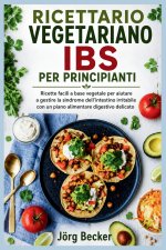 RICETTARIO VEGETARIANO IBS PER PRINCIPIANTI