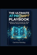 The Ultimate AI Prompt Playbook
