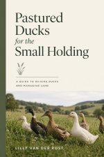 Pastured Ducks for the Small Holding
