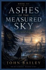 BOOK III Ashes of the Measured Sky