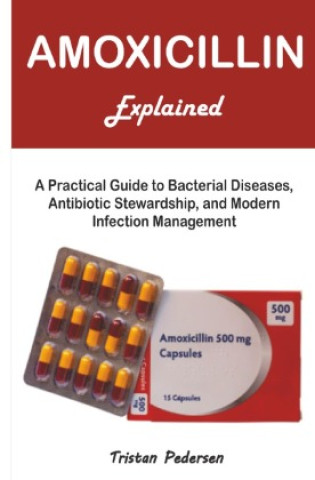 Amoxicillin Explained