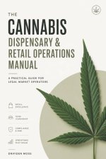 The Cannabis Dispensary & Retail Operations Manual