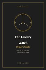 The Luxury Watch Owner's Guide