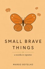 Small Brave Things