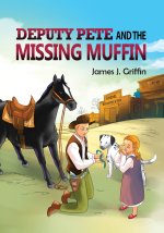 DEPUTY PETE and the MISSING MUFFIN