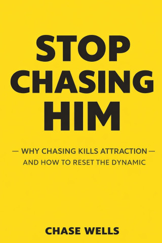 Stop Chasing Him