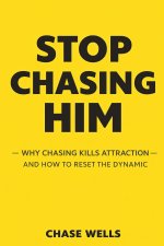 Stop Chasing Him