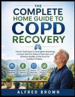 THE COMPLETE HOME GUIDE TO COPD RECOVERY