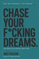 CHASE YOUR F*CKING DREAMS