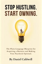 Stop Hustling. Start Owning