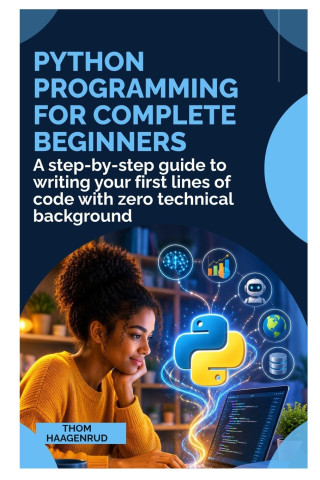 PYTHON PROGRAMMING FOR COMPLETE BEGINNERS