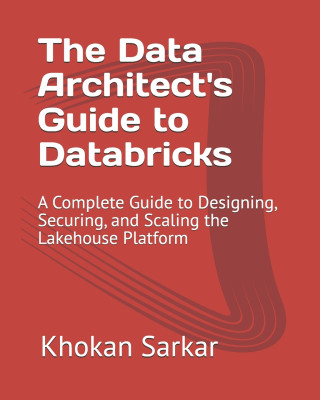 The Data Architect's Guide to Databricks