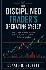 The Disciplined Trader's Operating System