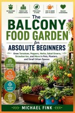 The Balcony Food Garden for Absolute Beginners