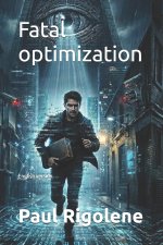 Fatal optimization