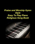 Praise And Worship Hymnal Easy To Play Piano Song Book One